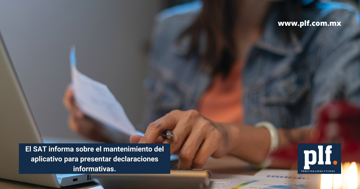 El SAT informa sobre el mantenimiento del aplicativo para presentar declaraciones informativas.