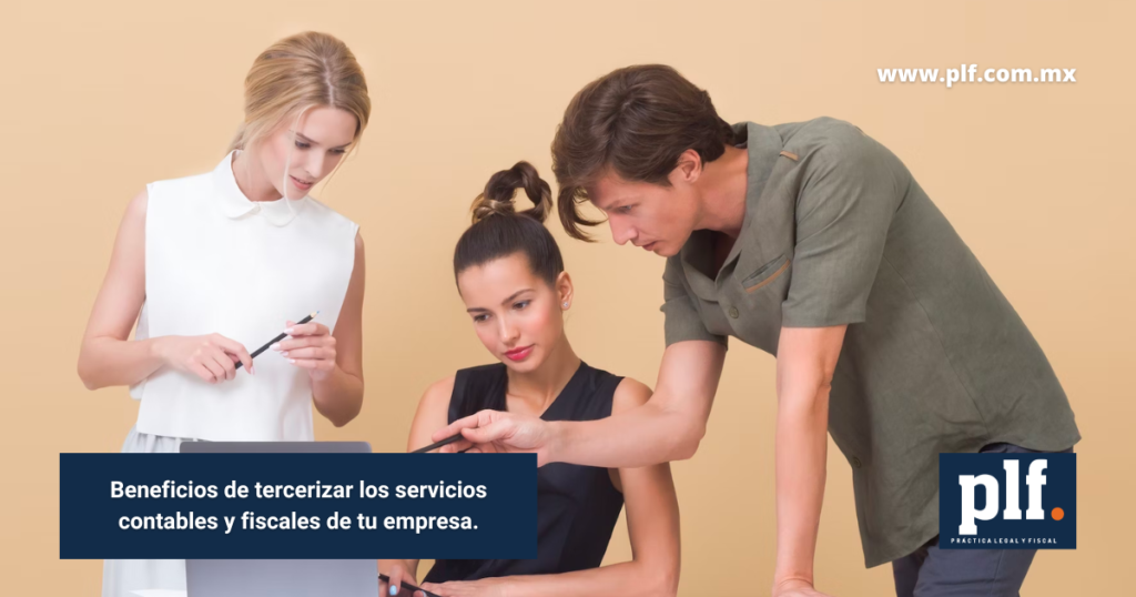 Beneficios de tercerizar los servicios contables y fiscales de tu empresa